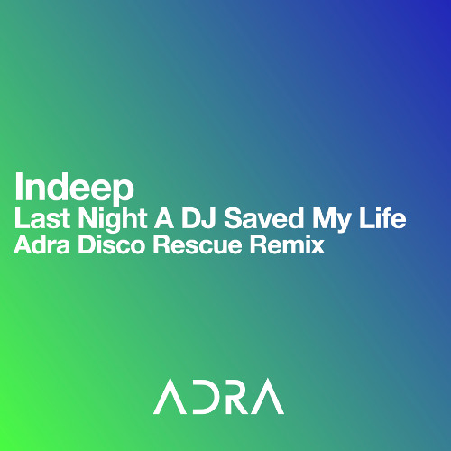 Indeep - Last Night a DJ Saved My Life (Adra Disco Rescue Remix)
