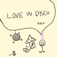 LOVE IN DISCO｜KICO｜DJ-SET 9 Apr 2024
