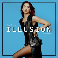 Dua Lipa - Illusion (Razer Remix)