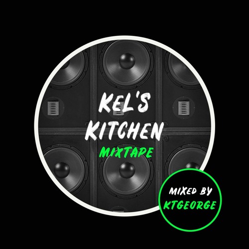 Kel's Kitchen - Mixed By KTGeorge Vol 3