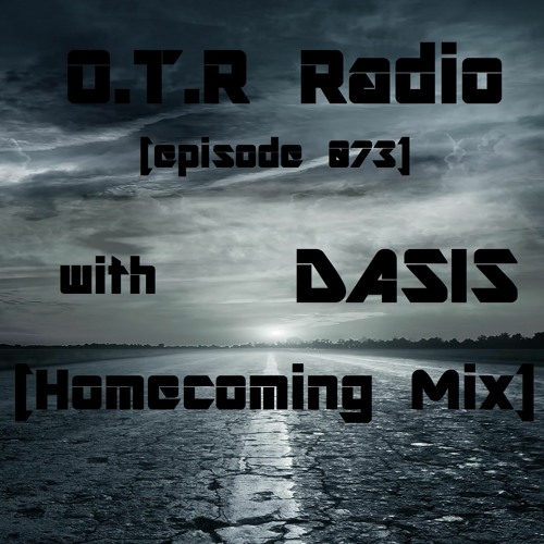 OTR Radio (episode 073) with DASIS (Homecoming Mix)