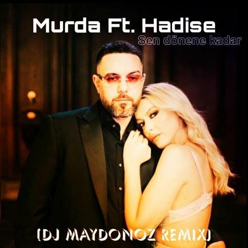 Murda ft. Hadise Sen Dönene Kadar (DJ Maydonoz Remix)