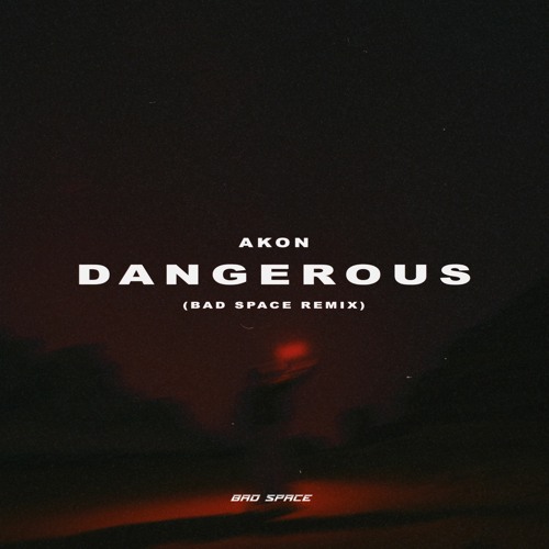 Akon - Dangerous (Bad Space Remix) [TECH HOUSE] [FREE DOWNLOAD]