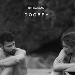 Gehraiyaan - Doobey (Anubhav Remix)