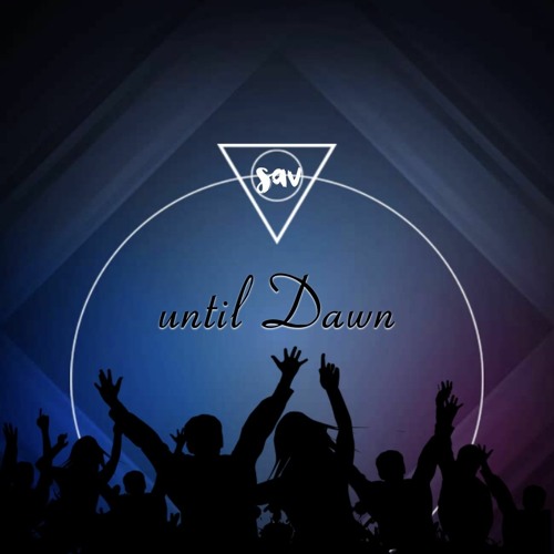 DJ SAV - until Dawn (2023)