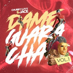 Dame Guaracha Vol.1 - CHUBBY LUVV x JACE