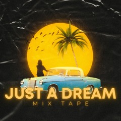Just A Dream Mixtape