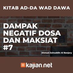 DAMPAK NEGATIF DOSA DAN MAKSIAT#7- Ustadz Ahmad Zainuddin Al Banjary
