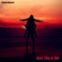 Just You & Me