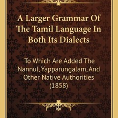 get⚡[PDF]❤ A Larger Grammar Of The Tamil Language In Both Its Dialects: To Which