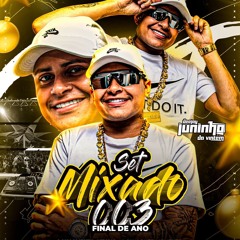 SETMIXADO 003 DJ JUNINHO DA VINTÉM ( FINAL DO ANO 2K25 ) TUDO AOVIVO