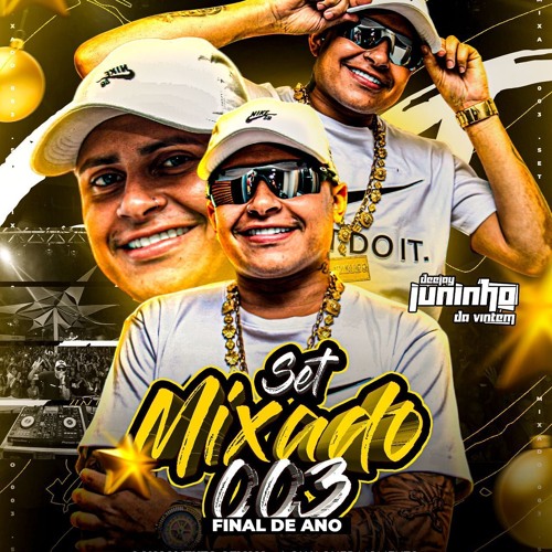 SETMIXADO 003 DJ JUNINHO DA VINTÉM ( FINAL DO ANO 2K25 ) TUDO AOVIVO