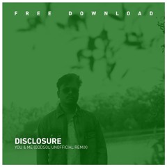 FREE DOWNLOAD: Disclosure - You & Me (Oddsol Unofficial Remix)