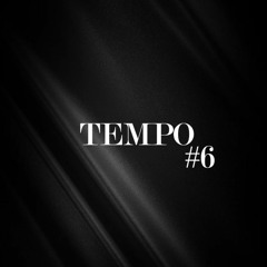 TEMPO #6