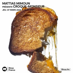 Mattias Mimoun présente CROQUE-MONSIEUR - 07 Mars 2024