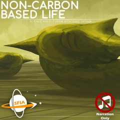 Non-Carbon Based Life (Narration Only)