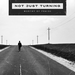 Not Just Turning