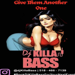 Dj Killa Bass - Give Them Another One
