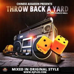 Chinese Assassin "Throw Back A Yard" 80's & 90's Dancehall Mix 03/21