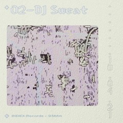 #02 DJ SWEAT [INDEX:95bFM]