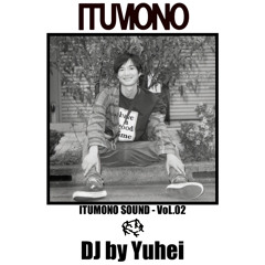 ITUMONO SOUND -Vol.02 (DJ / Yuhei)