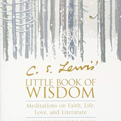 [Free] EPUB 🖍️ C. S. Lewis' Little Book of Wisdom: Meditations on Faith, Life, Love,