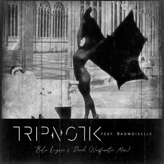 Tripnotik - Bela Lugosis Dead Feat. Badmoiselle (Nosferatu Mix)