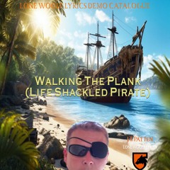 Walking the Plank (Life Shackled Pirate)