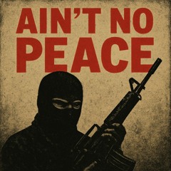Ain't no peace