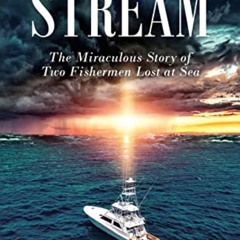 FREE KINDLE 📁 Lost in the Stream: The Miraculous Story of Two Fishermen Lost at Sea