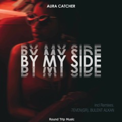 Aura Catcher - By My Side (Bulent Alkan Mix)
