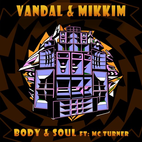 Vandal & Mikkim feat Mc Turner - Body & Soul