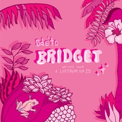 Ode To Bridget 8/08/2020 <3