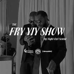 THE FRY YIY SHOW EP 73