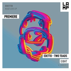 LAMP Premiere: edetto - Two Toads [EI8HT]