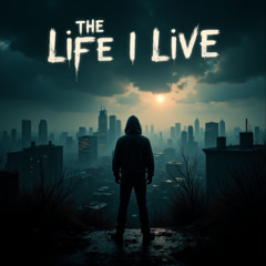 The Life I Live