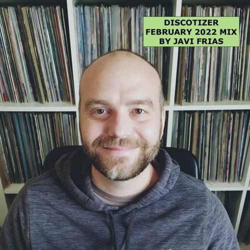 Discotizer February 2022 Mix by Javi Frias