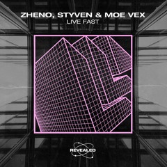 Zheno, Styven & Moe Vex - Live Fast (Revealed Radar)