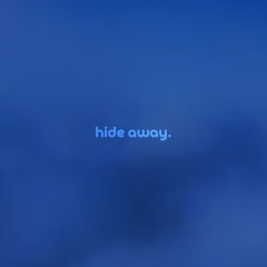 hide away by øneheart — but it's a + slowed version.