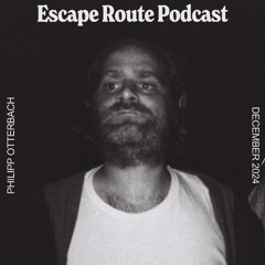 Escape Route Podcast: Philipp Otterbach