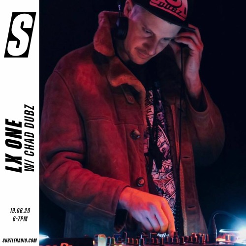 LX ONE w/ Chad Dubz - Subtle - 19/06/2020