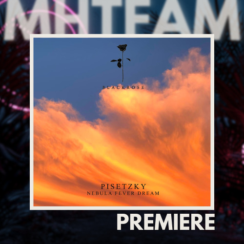 PREMIERE: Pisetzky - Dreamstate (Original Mix) [Black Rose]
