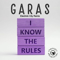 Garas - I Know The Rules (Electrick City Extended Remix)