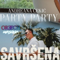 Valentino X Andreana Cekic - Savrsena X Party Party (DJ OREECH MASHUP)