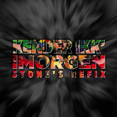 Kender Ikk' Imorgen (STONE's ReFix)