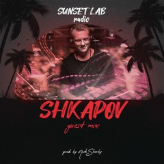 SHKAPOV Guest Mix. Sunset Lab Radio Episode #011
