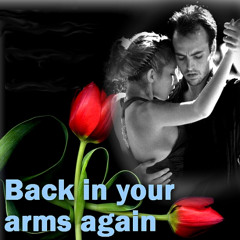 Back in your arms again