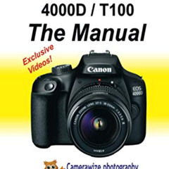 [Free] EPUB 🖌️ The Canon EOS 4000D / Rebel T100 User Manual: Master your Canon 4000D