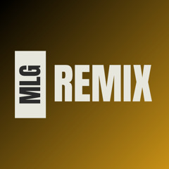 MLG REMIX