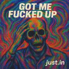 Got Me Fucked Up